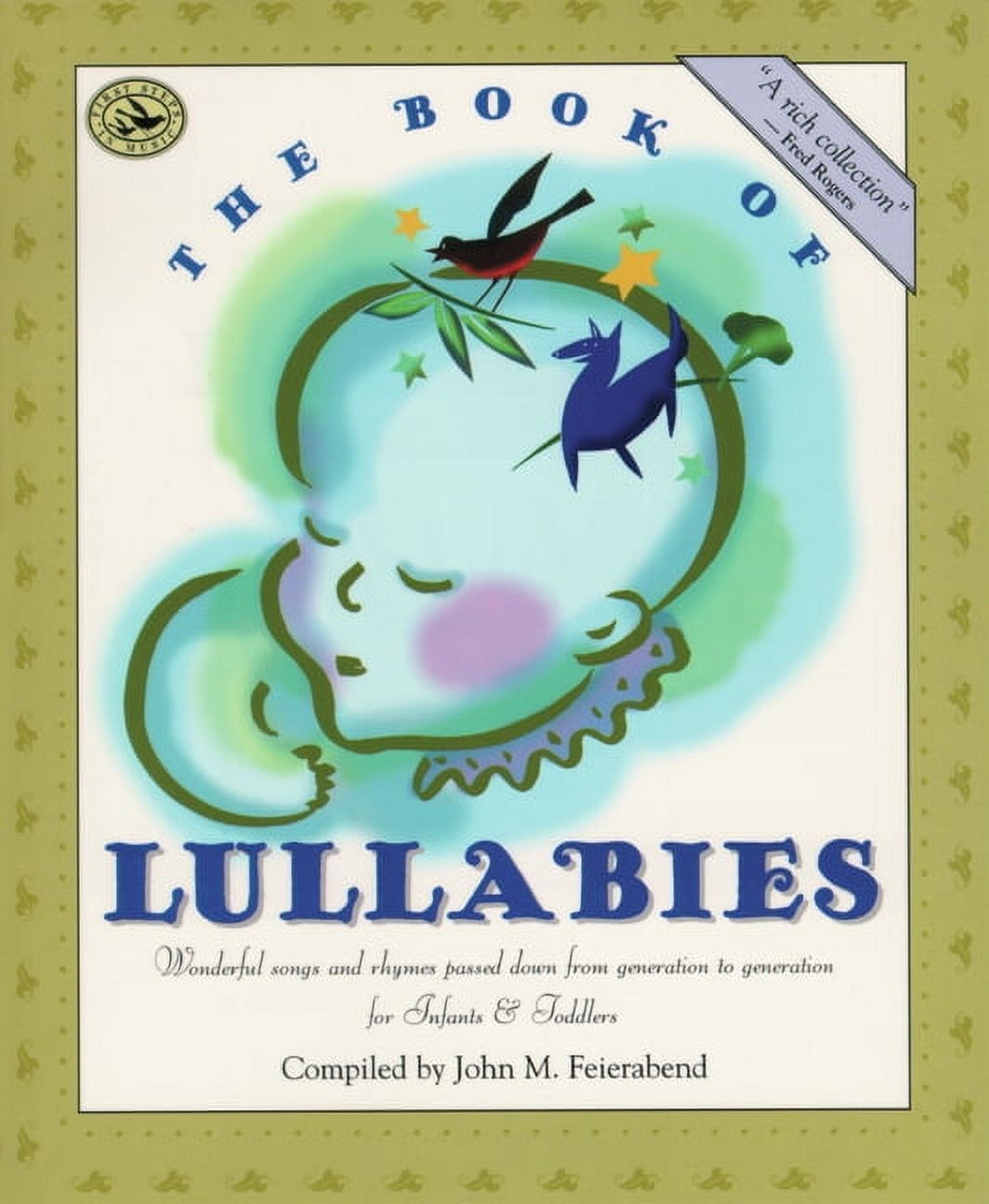 First Steps in Music The Book of Lullabies: Wonderful Songs and Rhymes Passed Down from Generation to Generation for Infants \u0026amp; Toddlers, (Paperback)